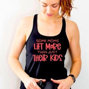 Some Mom’s Lift more then their kids Tank Top